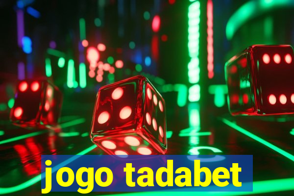 jogo tadabet